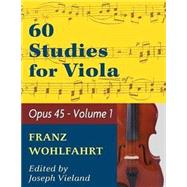 60 Studies for Viola, Opus 45: Volume 1- Viola Solo by Wohlfahrt, Franz, 9781974899746