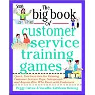 The Big Book of Customer Service Training Games by Carlaw, Peggy; Deming, Vasudha, 9780070779747