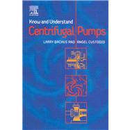 Know and Understand Centrifugal Pumps by Bachus, Larry; Custodio, Angel, 9780080509747