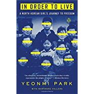 In Order to Live by Park, Yeonmi; Vollers, Maryanne (CON), 9780143109747