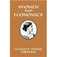 Women and Economics by Gilman, Charlotte Perkins [Stetson], 9780486299747