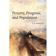 Poverty, Progress, and Population by E. A. Wrigley, 9780521529747