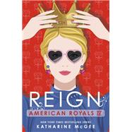 American Royals IV: Reign by McGee, Katharine, 9780593429747