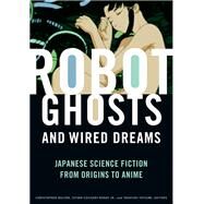 Robot Ghosts and Wired Dreams by Bolton, Christopher, 9780816649747