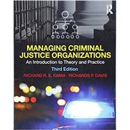 Managing Criminal Justice Organizations: An Introduction to Theory and Practice by Kania; Richard, 9781138609747