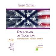 Essentials of Taxation 2015 by Smith, James E., Ph.D.; Raabe, William A., Ph.D.; Maloney, David M., Ph.D.; Young, James C., Ph.D., 9781285439747