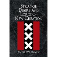 Strange Desire and Lords of New Creation by Davey, Andrew, 9781462889747
