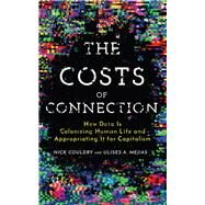The Costs of Connection by Couldry, Nick; Mejias, Ulises A., 9781503609747