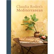 Claudia Roden's Mediterranean Treasured Recipes from a Lifetime of Travel [A Cookbook] by Roden, Claudia, 9781984859747