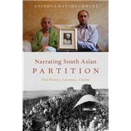 Narrating South Asian Partition Oral History, Literature, Cinema by Raychaudhuri, Anindya, 9780190249748