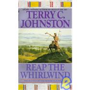 Reap the Whirlwind The Battle of the Rosebud, June 1876 by JOHNSTON, TERRY C., 9780553299748