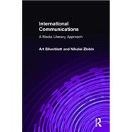 International Communications: A Media Literacy Approach by Silverblatt,Art, 9780765609748