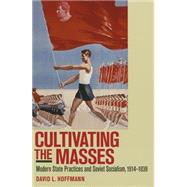 Cultivating the Masses by Hoffmann, David L., 9780801479748