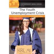 The Youth Unemployment Crisis by Villegas, Christina G., 9781440859748