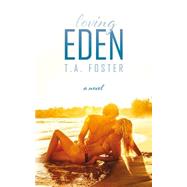 Loving Eden by Foster, T. A., 9781502399748