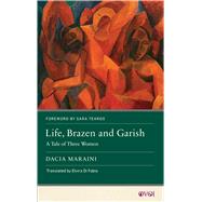 Life, Brazen and Garish by Dacia Maraini, 9781978839748