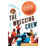 The Wrecking Crew The Inside Story of Rock and Roll's Best-Kept Secret by Hartman, Kent, 9780312619749