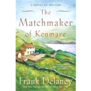 The Matchmaker of Kenmare A Novel of Ireland by Delaney, Frank, 9780812979749