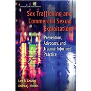 Sex Trafficking and Commercial Sexual Exploitation by Gerassi, Lara B., Ph.d.; Nichols, Andrea J., Ph.d., 9780826149749