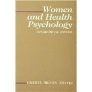 Women and Health Psychology: Volume II: Biomedical Issues by Travis; Cheryl Brown, 9780898599749