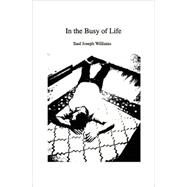 In the Busy of Life by Williams, Saul Joseph, 9781419609749