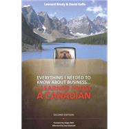 Everything I Needed to Know About Business ... I Learned from a Canadian by Brody, Leonard; Raffa, David, 9780470159750
