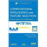 Computational Intelligence and Feature Selection Rough and Fuzzy Approaches by Jensen, Richard; Shen, Qiang, 9780470229750