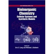 Bioinorganic Chemistry Cellular Systems and Synthetic Models by Long, Eric C.; Baldwin, Michael J., 9780841269750