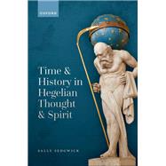 Time and History in Hegelian Thought and Spirit by Sedgwick, Sally, 9780192889751