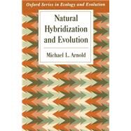 Natural Hybridization and Evolution by Arnold, Michael L., 9780195099751