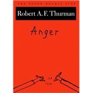 Anger The Seven Deadly Sins by Thurman, Robert A. F., 9780195169751