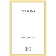 Catalina by Jacobs, Liska, 9780374119751