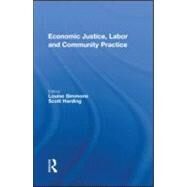 Economic Justice, Labor and Community Practice by Simmons; Louise, 9780415559751