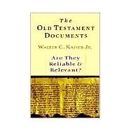 The Old Testament Documents: Are They Reliable & Relevant? by Kaiser, Walter C., Jr., 9780830819751