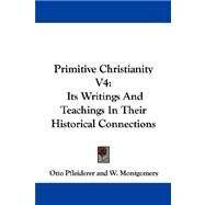 Primitive Christianity: Its Writings and Teachings in Their Historical Connections by Pfleiderer, Otto, 9781430449751