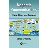 Magnetic Communications: From Theory to Practice by Hu; Fei, 9781498799751