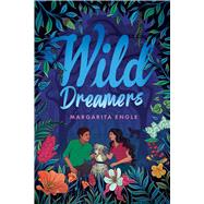 Wild Dreamers by Engle, Margarita, 9781665939751