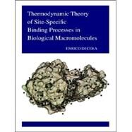 Thermodynamic Theory of Site-Specific Binding Processes in Biological Macromolecules by Enrico Di Cera, 9780521619752