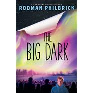The Big Dark by Philbrick, Rodman, 9780545789752