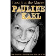 I Lost It at the Movies by Kael, Pauline, 9780714529752
