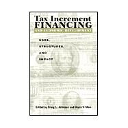 Tax Increment Financing and Economic Development: Uses, Structures, and Impacts by Johnson, Craig L.; Man, Joyce Y., 9780791449752