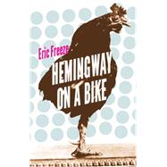 Hemingway on a Bike by Freeze, Eric, 9780803249752