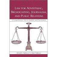 Law for Advertising, Broadcasting, Journalism, and Public Relations: A Comprehensive Text for Students and Practitioners by Parkinson,Michael G., 9780805849752