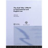 The Gulf War 1990-91 in International and English Law by Rowe,Peter;Rowe,Peter, 9781138869752