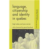 Language, Citizenship And Identity in Quebec by Oakes, Leigh; Warren, Jane, 9781403949752
