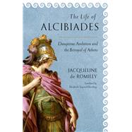 The Life of Alcibiades by De Romilly, Jacqueline; Rawlings, Elizabeth Trapnell, 9781501719752