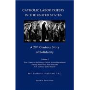 Catholic Labor Priests in the United States by Sullivan, Patrick J., 9781502709752