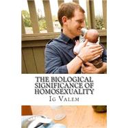 The Biological Significance of Homosexuality by Valem, Ig; Gonzalez, Brenda Carapia; GRAMMAR 101, 9781508439752