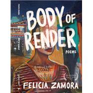 Body of Render by Zamora, Felicia, 9781597099752