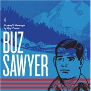Buz Sawyer, Vol. 4 Zazarof's Revenge by Crane, Roy; Norwood, Rick, 9781606999752